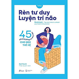 Hình ảnh Sách Rèn Tư Duy – Luyện Trí Não (45 Phương Pháp Tư Duy Sâu Cho Mọi Thế Hệ) - Bản Quyền