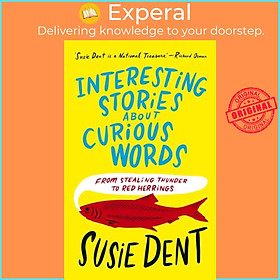 Sách - Interesting Stories about Curious Words - From Stealing Thunder to Red Herr by Susie Dent (UK edition, hardcover)