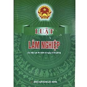 Sách - Luật lâm nghiệp ( Có hiệu lực thi hành từ ngày 01/01/2019)