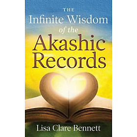 Sách - Infinite Wisdom of the Akashic Records : How to Access Your Soul's Plan w by Lisa Bennett (US edition, paperback)