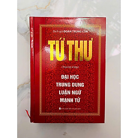 Tứ Thư : Đại Học - Trung Dung - Luận Ngữ - Mạnh Tử