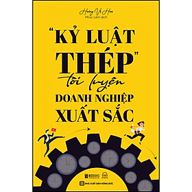 Kỷ luật thép tôi luyện doanh nghiệp xuất sắc