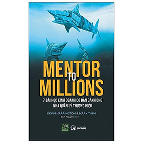 Mentor to millions - 7 bài học kinh doanh cơ bản dành cho nhà quản lý thương hiệu - Bản Quyền