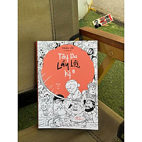 (Tập 1) TÂY DU LẦY LỘI KÝ - Trần Lỗi - Nhượng Lê dịch – Nhã Nam - 