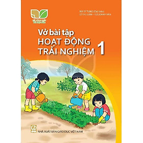 Sách Vở bài tập Hoạt Động Trải Nghiệm 1- Kết Nối Tri Thức Với Cuộc Sống (Kèm bìa nilong bọc sách) - Cty Sách & Thiết Bị Trường Học TP.HCM