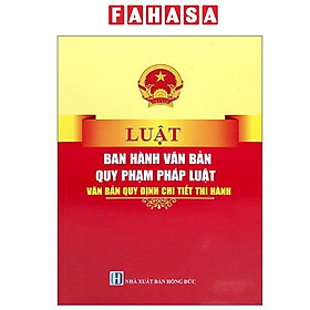 Luật Ban Hành Các Văn Bản Quy Phạm Pháp Luật - Văn Bản Quy Định Chi Tiết Thi Hành - NS Lao Động