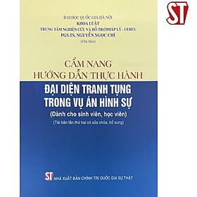 Sách - Cẩm Nang Hướng Dẫn Thực Hành Đại Diện Tranh Tụng Trong Vụ Án Hình Sự (Dành Cho Sinh Viên, Học Viên) - NXB Chính Trị Quốc Gia