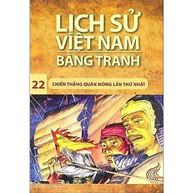 Hình ảnh Lịch Sử Việt Nam Bằng Tranh - Tập 22: Chiến Thắng Quân Mông Lần Thứ Nhất - Bản Quyền