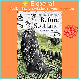 Sách - Before Scotland - A Prehistory by Alistair Moffat (UK edition, paperback)