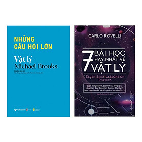 Combo 7 Bài Học Hay Nhất Về Vật Lý (Tái Bản 2018) Và Những Câu Hỏi Lớn - Vật Lý (2 Cuốn)