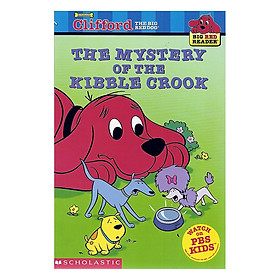 Clifford Big Red Reader: The Mystery Of The Kibble Crook