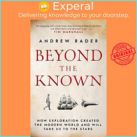 Hình ảnh Sách - Beyond the Known : How Exploration Created the Modern World and Will Take by Andrew Rader (UK edition, paperback)