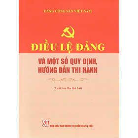 Điều lệ Đảng và một số quy định, hướng dẫn thi hành (Xuất bản lần thứ hai)