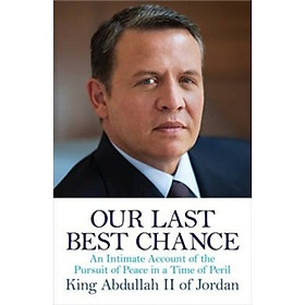 Our Last Best Chance: The Pursuit of Peace in a Time of Peril