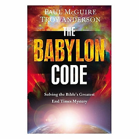 The Babylon Code: Solving The Bible's Greatest End Time Mystery
