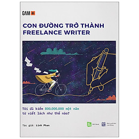 Download sách Con Đường Trở Thành Freelancer Writer – Tôi Đã Kiếm 800.000.000 Một Năm Từ Việc Viết Lách Như Thế Nào?