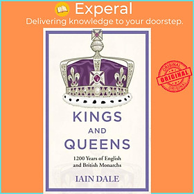 Hình ảnh Sách - Kings and Queens - 1200 Years of English and British Monarchs by Iain Dale (UK edition, hardcover)