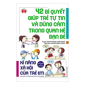 Hình ảnh Review sách Kinh Nghiệm Từ Nước Nhật - Kĩ Năng Xã Hội Của Trẻ Em - 42 Bí Quyết Giúp Trẻ Tự Tin Và Dũng Cảm Trong Quan Hệ Bạn Bè