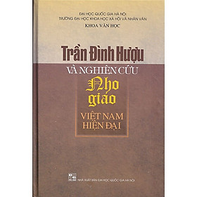 Hình ảnh Trần Đình Hựu Và Nghiên Cứu Nho Giáo Việt Nam Hiện Đại - (bìa cứng)