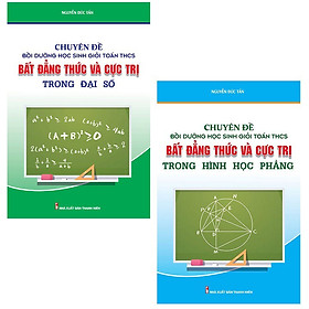 Sách - Combo Chuyên Đề Bồi Dưỡng Học Sinh Giỏi Toán THCS Bất Đẳng Thức Và Cực Trị - KV