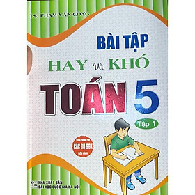 Sách - Bài Tập Hay Và Khó Toán 5 Tập 1 (HA-MK)