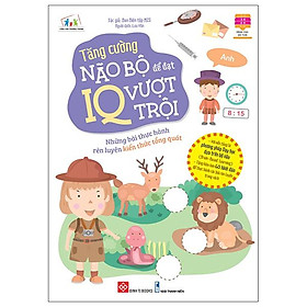 Tăng Cường Não Bộ Để Đạt IQ Vượt Trội - Những Bài Thực Hành Rèn Luyện Kiến Thức Tổng Quát