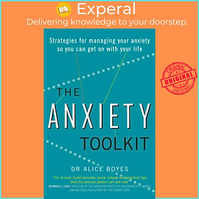 Sách - The Anxiety Toolkit - Strategies for managing your anxiety so you can g by Dr Alice Boyes (UK edition, paperback)