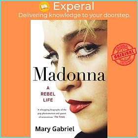 Sách - Madonna - A Rebel Life - The Biography by Mary Gabriel (UK edition, paperback)