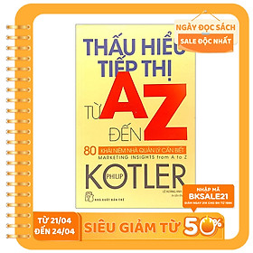 Thấu Hiểu Tiếp Thị Từ A Đến Z - 80 Khái Niệm Nhà Quản Lý Cần Biết (Tái Bản 2020)