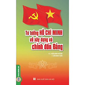 [Download Sách] Tư Tưởng Hồ Chí Minh Về Xây Dựng Và Chỉnh Đốn Đảng