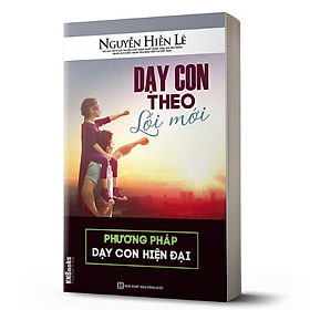 Dạy Con Theo Lối Mới – Phương Pháp Dạy Con Hiện Đại – Nguyễn Hiến Lê – MinhAnBooks