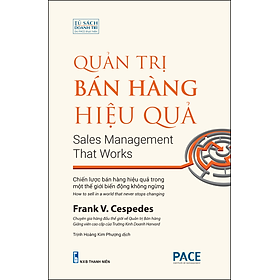Hình ảnh QUẢN TRỊ BÁN HÀNG HIỆU QUẢ (Sales Management That Works) - Frank V. Cespedes - Trịnh Hoàng Kim Phượng dịch - (bìa mềm tay gấp)