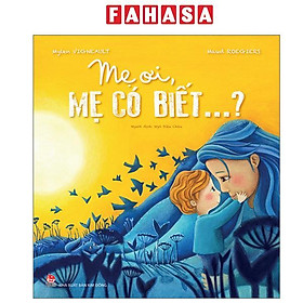 Sách - Mẹ Ơi, Mẹ Có Biết...?