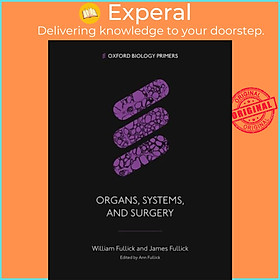 Sách - Organs, Systems, and Surgery by William Fullick (UK edition, paperback)