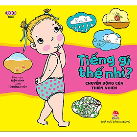 [Download Sách] Tiếng Gì Thế Nhỉ? - Chuyển Động Của Thiên Nhiên