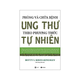 Phòng Và Chữa Bệnh Ung Thư Theo Phương Thức Tự Nhiên