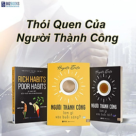 Bộ Sách Thói Quen Của Người Thành Công: Sự Khác Biệt Giữa Người Giàu và Nghèo, Người Thành Công Làm Gì Mỗi Ngày