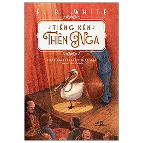 Hình ảnh Tiếng Kèn Thiên Nga - E. B. White - Thiên Nga dịch - (bìa mềm)