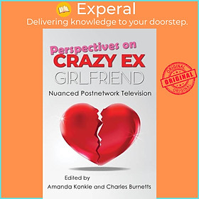 Sách - Perspectives on Crazy Ex-Girlfriend - Nuanced Postnetwork Television by Charles Burnetts (UK edition, hardcover)