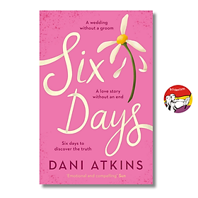 Sách - Six Days by Dani Atkins | Romance / Contemporary Fiction / Ngoại văn Nhập khẩu