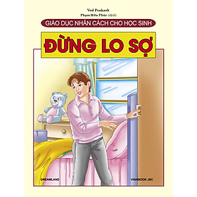 Giáo Dục Nhân Cách Cho Học Sinh - Đừng Lo Sợ