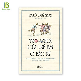 Sách - Trò Chơi Của Trẻ Em Ở Bắc Kỳ - Tác Giả: Ngô Quý Sơn (Tặng Kèm Bookmark Bamboo Books)
