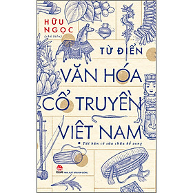 Hình ảnh Từ Điển Văn Hóa Cổ Truyền Việt Nam