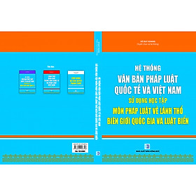 Hệ thống văn bản Quốc Tế và Việt Nam sử dụng học tập Môn Pháp Luật Về Lãnh Thổ Biên Giới Quốc Gia Và Luật Biển