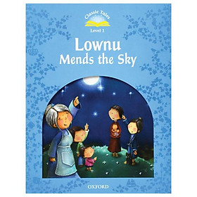 Sách ngoại văn: Classic Tales 1 Lownu Mends the Sky N/Ed - Oxford University Press