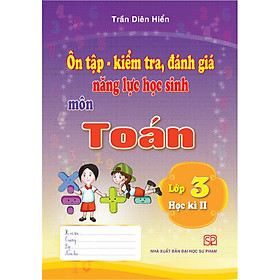 Combo 3 Cuốn Ôn Tập - Kiểm Tra, Đánh Giá Năng Lực Học Sinh Môn Toán, Tiếng Việt, Tiếng Anh Lớp 3 Học Kì II