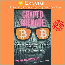 Hình ảnh sách Sách - Crypto Grenade, A Beginners Guide to Technical Analysis & Understanding Crypto by Leland Schumacher (paperback)