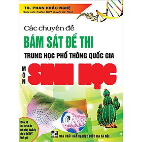 Hình ảnh Các Chuyên Đề Bám Sát Đề Thi THPTQG Môn Sinh Học (Tái Bản)