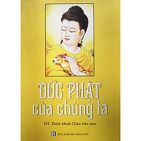 Đức Phật Của Chúng ta - (HT.Thích Minh Châu)