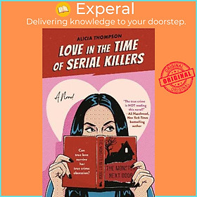 Sách - Love in the Time of Serial Killers : TikTok made me buy it: a criminal by Alicia Thompson (UK edition, paperback)